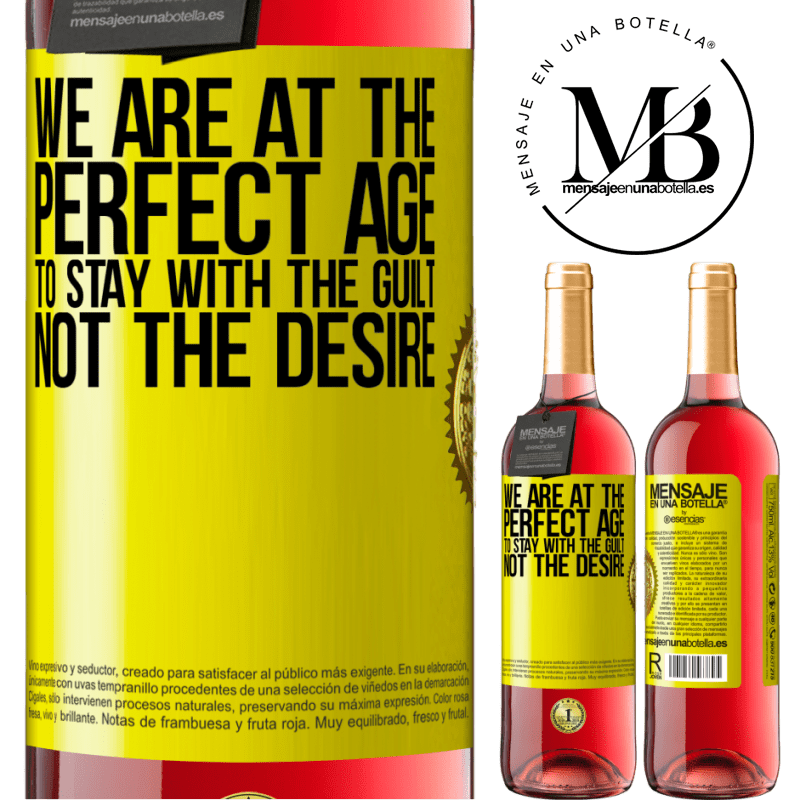29,95 € Free Shipping | Rosé Wine ROSÉ Edition We are at the perfect age, to stay with the guilt, not the desire Yellow Label. Customizable label Young wine Harvest 2025 Tempranillo