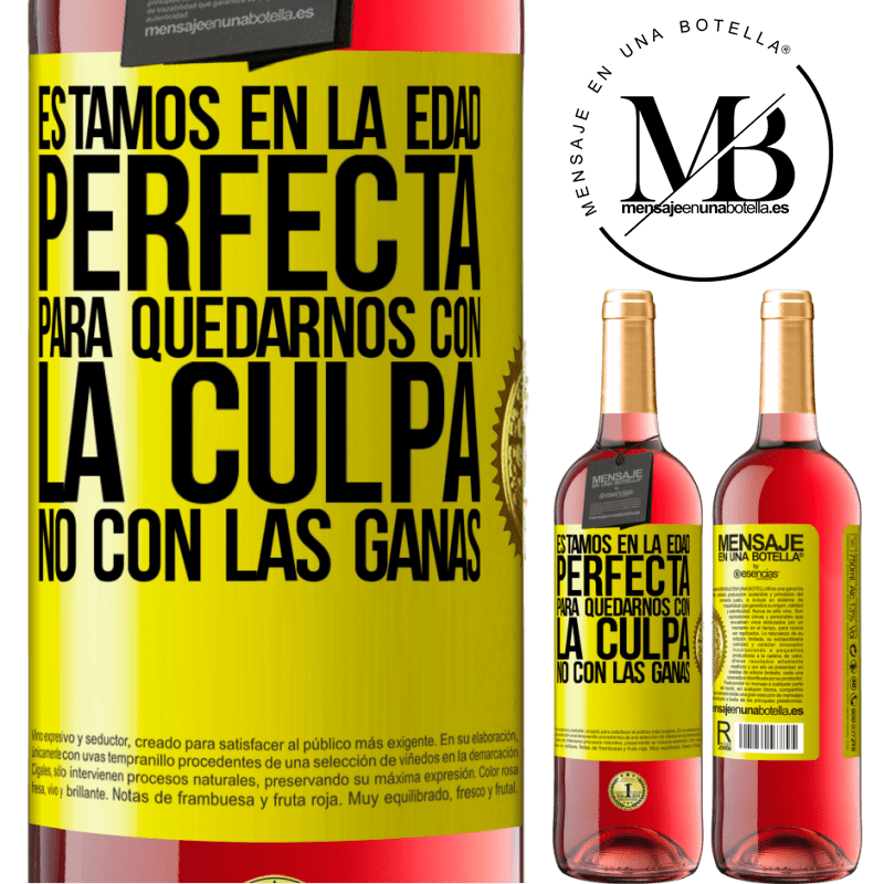 29,95 € Envío gratis | Vino Rosado Edición ROSÉ Estamos en la edad perfecta, para quedarnos con la culpa, no con las ganas Etiqueta Amarilla. Etiqueta personalizable Vino joven Cosecha 2023 Tempranillo