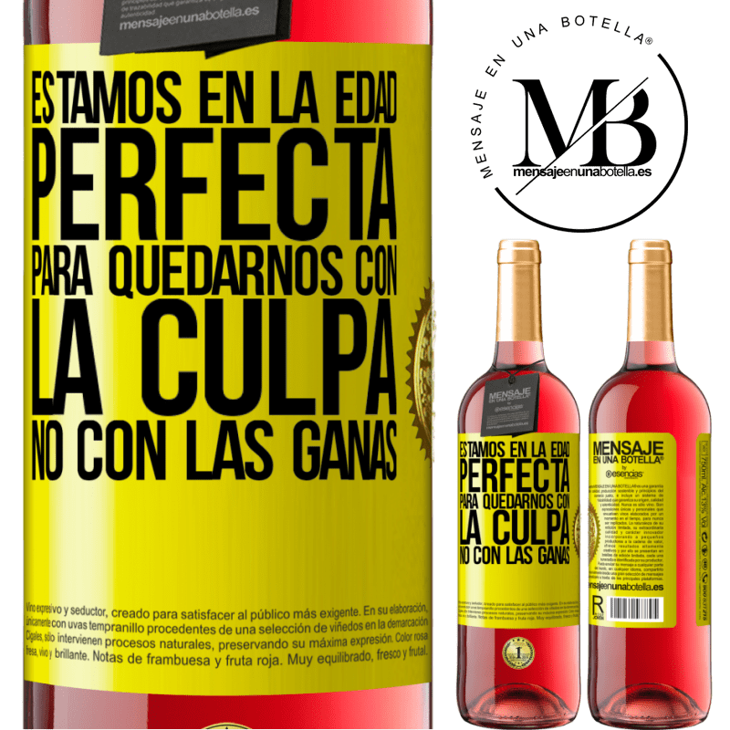 29,95 € Envío gratis | Vino Rosado Edición ROSÉ Estamos en la edad perfecta, para quedarnos con la culpa, no con las ganas Etiqueta Amarilla. Etiqueta personalizable Vino joven Cosecha 2025 Tempranillo