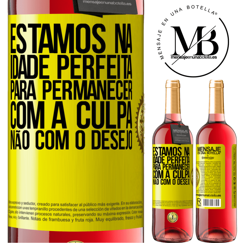 29,95 € Envio grátis | Vinho rosé Edição ROSÉ Estamos na idade perfeita, para permanecer com a culpa, não com o desejo Etiqueta Amarela. Etiqueta personalizável Vinho jovem Colheita 2023 Tempranillo