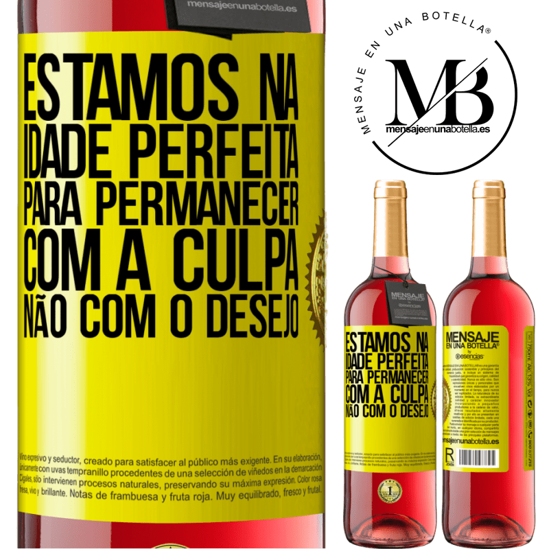 29,95 € Envio grátis | Vinho rosé Edição ROSÉ Estamos na idade perfeita, para permanecer com a culpa, não com o desejo Etiqueta Amarela. Etiqueta personalizável Vinho jovem Colheita 2025 Tempranillo