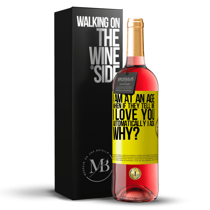 29,95 € Free Shipping | Rosé Wine ROSÉ Edition I am at an age when if they tell me, I love you automatically I ask, why? Yellow Label. Customizable label Young wine Harvest 2022 Tempranillo