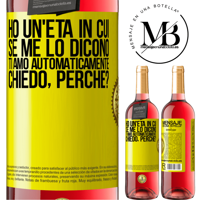 29,95 € Spedizione Gratuita | Vino rosato Edizione ROSÉ Ho un'età in cui, se me lo dicono, ti amo automaticamente, chiedo, perché? Etichetta Gialla. Etichetta personalizzabile Vino giovane Raccogliere 2024 Tempranillo