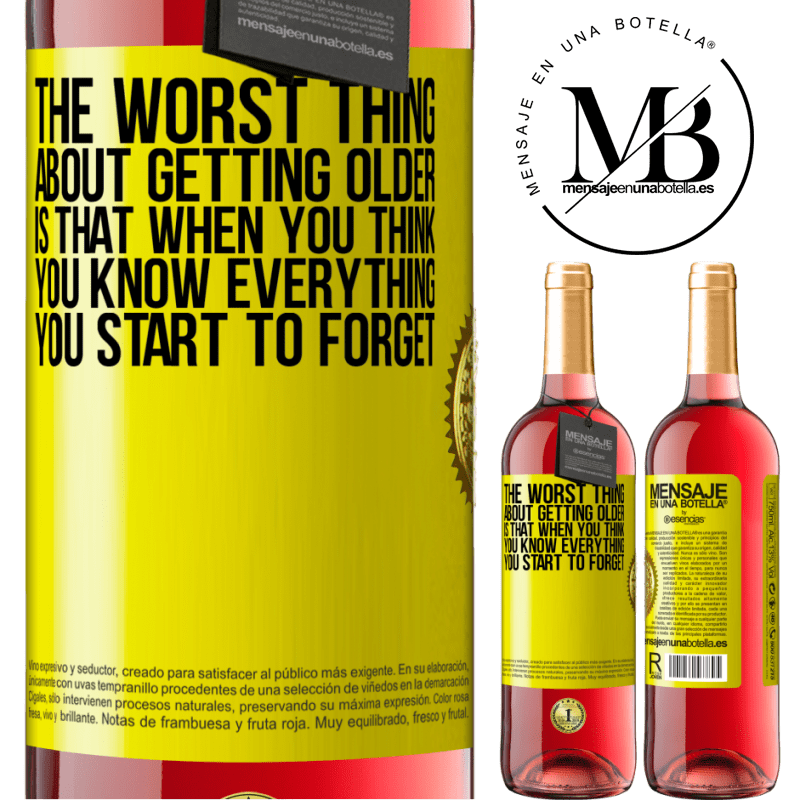 29,95 € Free Shipping | Rosé Wine ROSÉ Edition The worst thing about getting older is that when you think you know everything, you start to forget Yellow Label. Customizable label Young wine Harvest 2021 Tempranillo