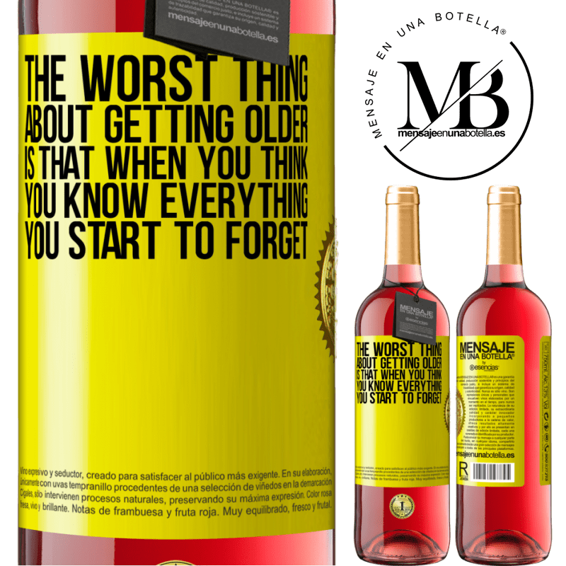 29,95 € Free Shipping | Rosé Wine ROSÉ Edition The worst thing about getting older is that when you think you know everything, you start to forget Yellow Label. Customizable label Young wine Harvest 2024 Tempranillo