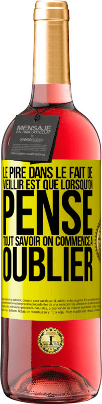 «Le pire dans le fait de vieillir est que lorsqu'on pense tout savoir on commence à oublier» Édition ROSÉ