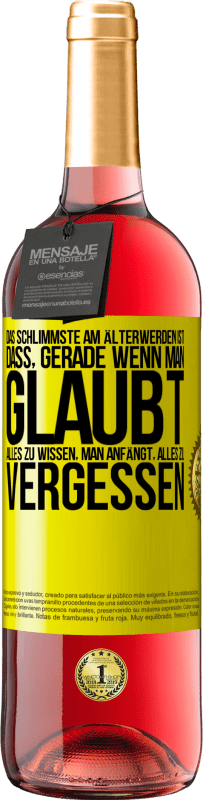 29,95 € | Roséwein ROSÉ Ausgabe Das Schlimmste am Älterwerden ist, dass, gerade wenn man glaubt, alles zu wissen, man anfängt, alles zu vergessen Gelbes Etikett. Anpassbares Etikett Junger Wein Ernte 2025 Tempranillo