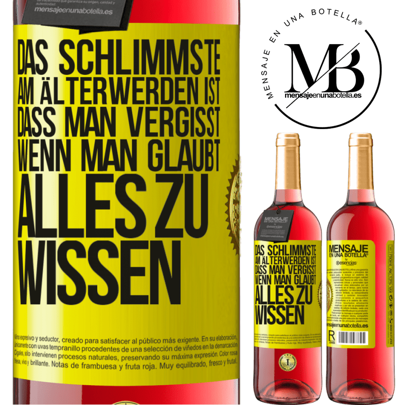 29,95 € Kostenloser Versand | Roséwein ROSÉ Ausgabe Das Schlimmste am Älterwerden ist, dass, gerade wenn man glaubt, alles zu wissen, man anfängt, alles zu vergessen Gelbes Etikett. Anpassbares Etikett Junger Wein Ernte 2024 Tempranillo