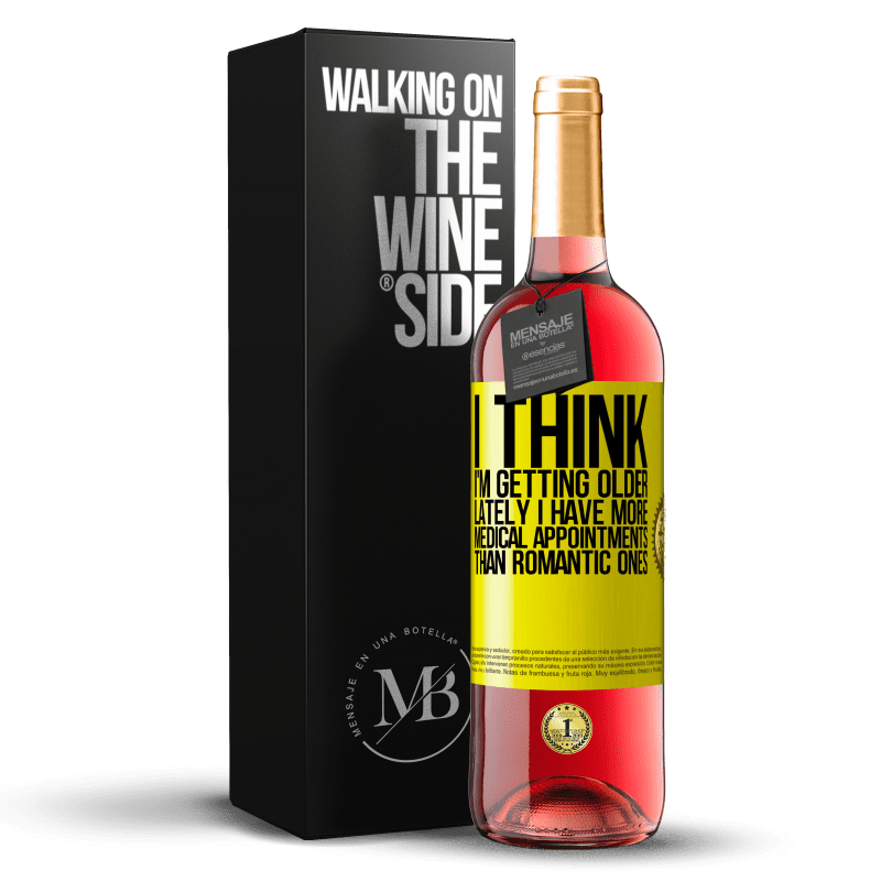 29,95 € Free Shipping | Rosé Wine ROSÉ Edition I think I'm getting older. Lately I have more medical appointments than romantic ones Yellow Label. Customizable label Young wine Harvest 2024 Tempranillo