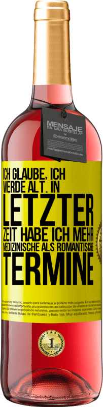 29,95 € Kostenloser Versand | Roséwein ROSÉ Ausgabe Ich glaube, ich werde alt. In letzter Zeit habe ich mehr medizinische als romantische Termine Gelbes Etikett. Anpassbares Etikett Junger Wein Ernte 2025 Tempranillo