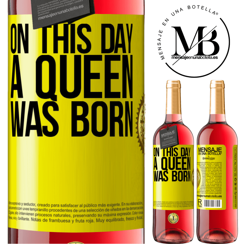 29,95 € Free Shipping | Rosé Wine ROSÉ Edition On this day a queen was born Yellow Label. Customizable label Young wine Harvest 2021 Tempranillo