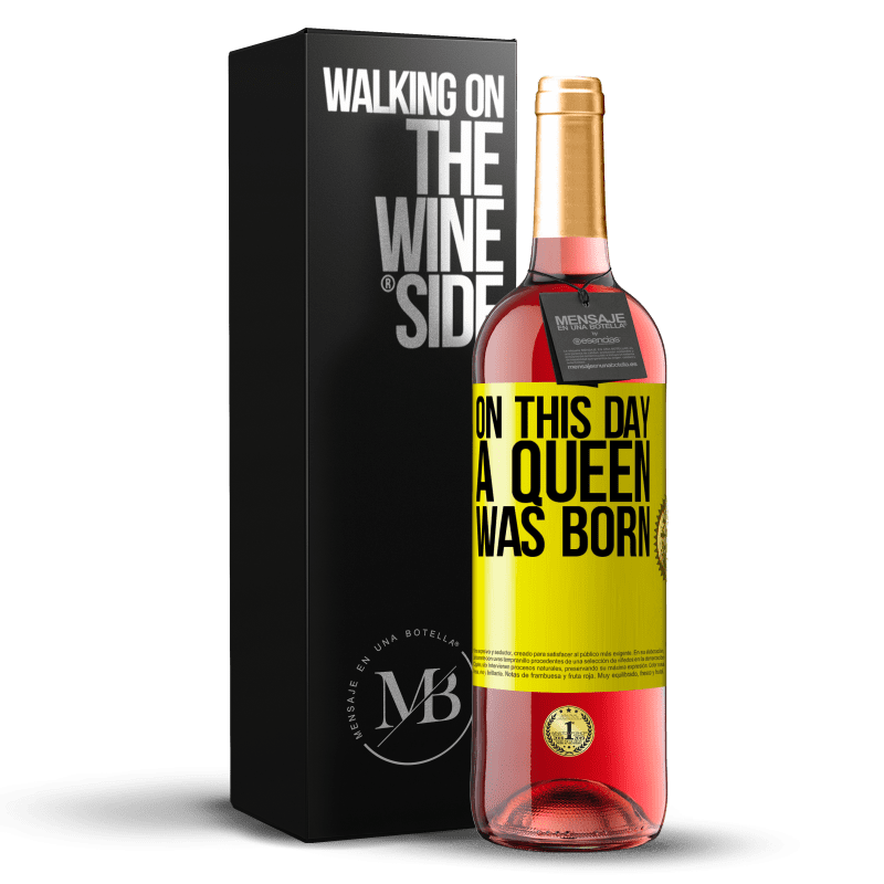 29,95 € Free Shipping | Rosé Wine ROSÉ Edition On this day a queen was born Yellow Label. Customizable label Young wine Harvest 2023 Tempranillo