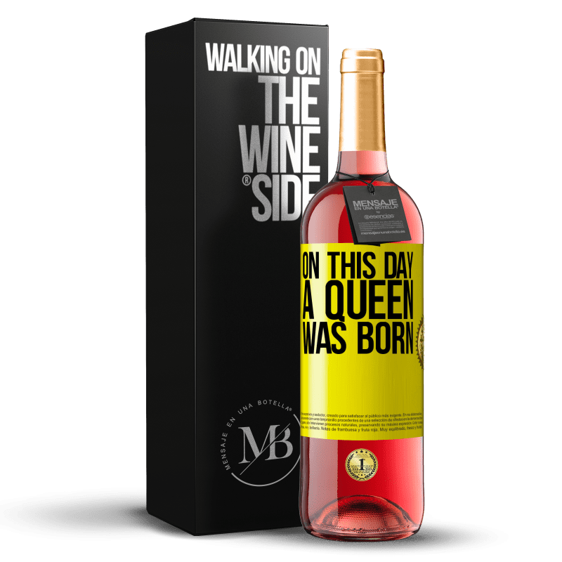 29,95 € Free Shipping | Rosé Wine ROSÉ Edition On this day a queen was born Yellow Label. Customizable label Young wine Harvest 2024 Tempranillo