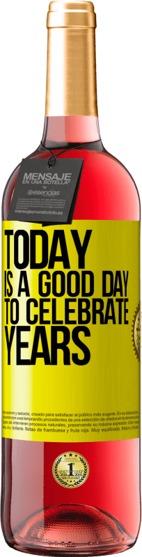 «Today is a good day to celebrate years» ROSÉ Edition