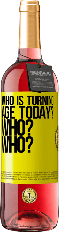 29,95 € | ロゼワイン ROSÉエディション 今日は誰が年齢を上げていますか？誰ですか？誰ですか？ 黄色のラベル. カスタマイズ可能なラベル 若いワイン 収穫 2023 Tempranillo