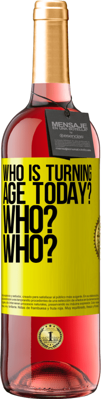 29,95 € Free Shipping | Rosé Wine ROSÉ Edition Who is turning age today? Who? Who? Yellow Label. Customizable label Young wine Harvest 2025 Tempranillo