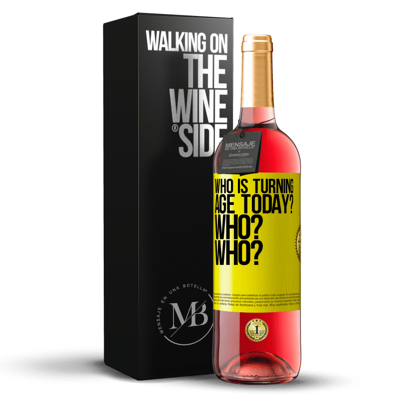 29,95 € Free Shipping | Rosé Wine ROSÉ Edition Who is turning age today? Who? Who? Yellow Label. Customizable label Young wine Harvest 2024 Tempranillo