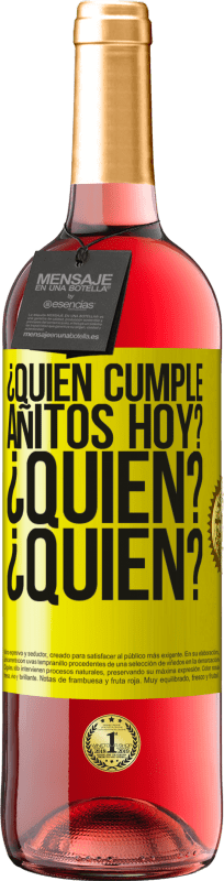 29,95 € Envío gratis | Vino Rosado Edición ROSÉ ¿Quién cumple añitos hoy?¿Quién?¿Quién? Etiqueta Amarilla. Etiqueta personalizable Vino joven Cosecha 2025 Tempranillo
