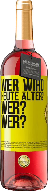 29,95 € Kostenloser Versand | Roséwein ROSÉ Ausgabe Wer wird heute älter? Wer? Wer? Gelbes Etikett. Anpassbares Etikett Junger Wein Ernte 2025 Tempranillo