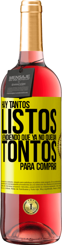 29,95 € | Vino Rosado Edición ROSÉ Hay tantos listos vendiendo que ya no quedan tontos para comprar Etiqueta Amarilla. Etiqueta personalizable Vino joven Cosecha 2025 Tempranillo