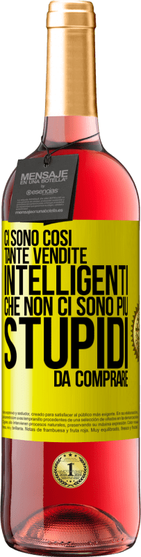 29,95 € Spedizione Gratuita | Vino rosato Edizione ROSÉ Ci sono così tante vendite intelligenti che non ci sono più stupidi da comprare Etichetta Gialla. Etichetta personalizzabile Vino giovane Raccogliere 2025 Tempranillo