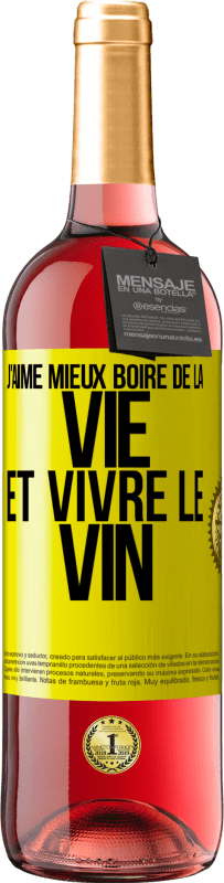 Envoi gratuit | Vin rosé Édition ROSÉ J'aime mieux boire de la vie et vivre le vin Étiquette Jaune. Étiquette personnalisable Vin jeune Récolte 2023 Tempranillo