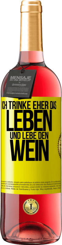 Kostenloser Versand | Roséwein ROSÉ Ausgabe Ich trinke eher das Leben und lebe den Wein Gelbes Etikett. Anpassbares Etikett Junger Wein Ernte 2023 Tempranillo