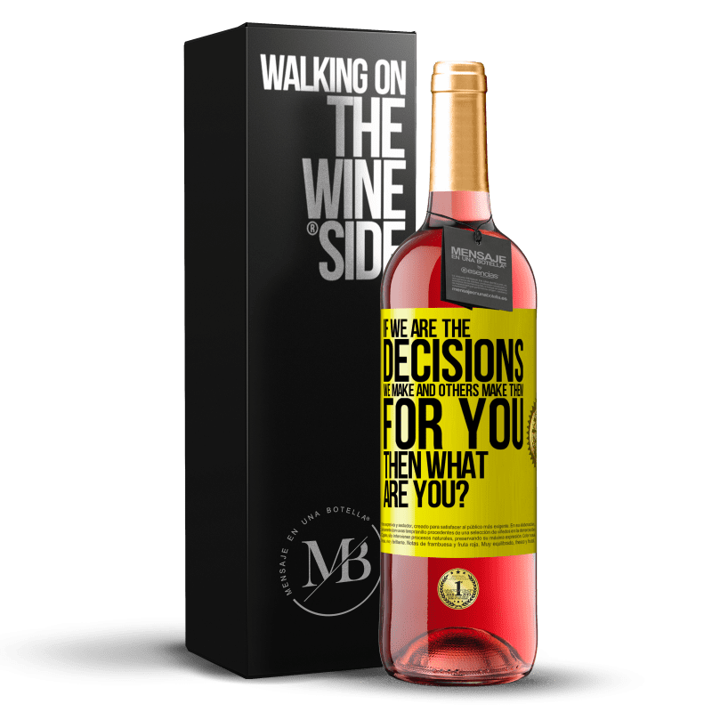 29,95 € Free Shipping | Rosé Wine ROSÉ Edition If we are the decisions we make and others make them for you, then what are you? Yellow Label. Customizable label Young wine Harvest 2025 Tempranillo