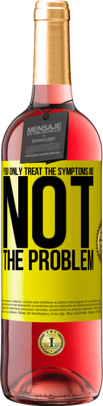 «You only treat the symptoms and not the problem» ROSÉ Edition