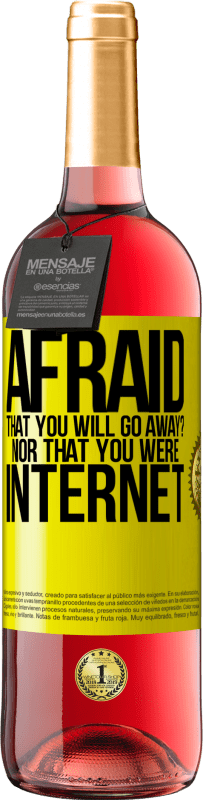29,95 € 送料無料 | ロゼワイン ROSÉエディション あなたが去ることを恐れますか？あなたがインターネットだったということでもありません 黄色のラベル. カスタマイズ可能なラベル 若いワイン 収穫 2025 Tempranillo