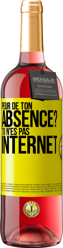 Envoi gratuit | Vin rosé Édition ROSÉ Peur de ton absence? Tu n'es pas Internet Étiquette Jaune. Étiquette personnalisable Vin jeune Récolte 2025 Tempranillo