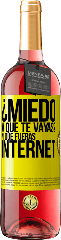«¿Miedo a que te vayas? Ni que fueras internet» Edición ROSÉ