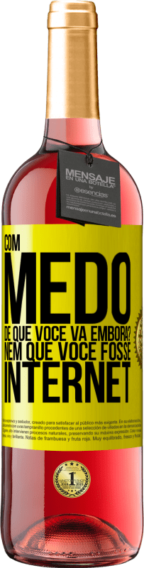 29,95 € | Vinho rosé Edição ROSÉ Com medo de que você vá embora? Nem que você fosse internet Etiqueta Amarela. Etiqueta personalizável Vinho jovem Colheita 2024 Tempranillo