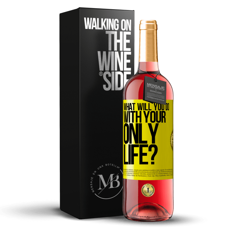 29,95 € Free Shipping | Rosé Wine ROSÉ Edition What will you do with your only life? Yellow Label. Customizable label Young wine Harvest 2023 Tempranillo