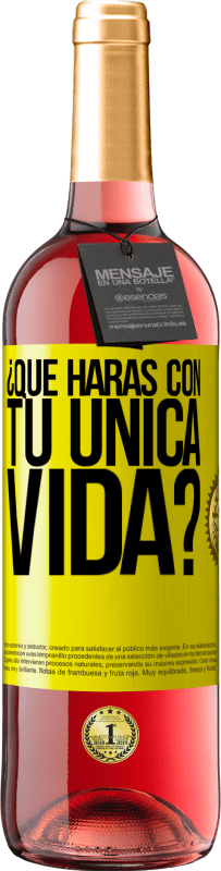 «¿Qué harás con tu única vida?» Edición ROSÉ