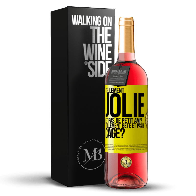 29,95 € Envoi gratuit | Vin rosé Édition ROSÉ Tellement jolie et pas de petit ami? Tellement bête et pas de cage? Étiquette Jaune. Étiquette personnalisable Vin jeune Récolte 2023 Tempranillo