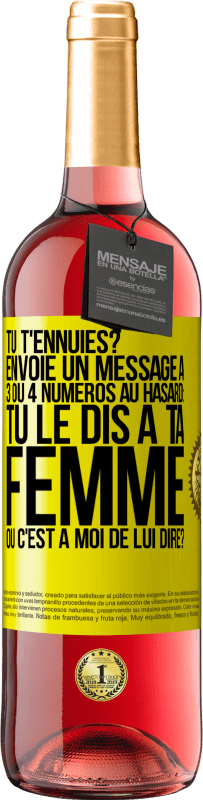 «Tu t'ennuies? Envoie un message à 3 ou 4 numéros au hasard: tu le dis à ta femme ou c'est à moi de lui dire?» Édition ROSÉ