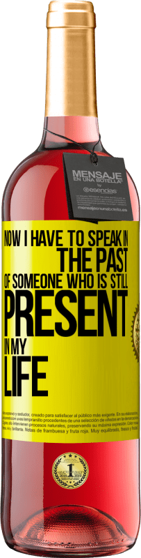 Free Shipping | Rosé Wine ROSÉ Edition Now I have to speak in the past of someone who is still present in my life Yellow Label. Customizable label Young wine Harvest 2023 Tempranillo