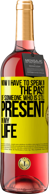 29,95 € | Rosé Wine ROSÉ Edition Now I have to speak in the past of someone who is still present in my life Yellow Label. Customizable label Young wine Harvest 2025 Tempranillo