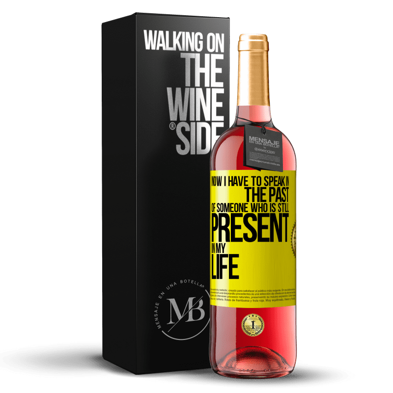 29,95 € Free Shipping | Rosé Wine ROSÉ Edition Now I have to speak in the past of someone who is still present in my life Yellow Label. Customizable label Young wine Harvest 2023 Tempranillo