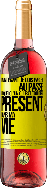 29,95 € Envoi gratuit | Vin rosé Édition ROSÉ Maintenant je dois parler au passé de quelqu'un qui est toujours présent dans ma vie Étiquette Jaune. Étiquette personnalisable Vin jeune Récolte 2025 Tempranillo