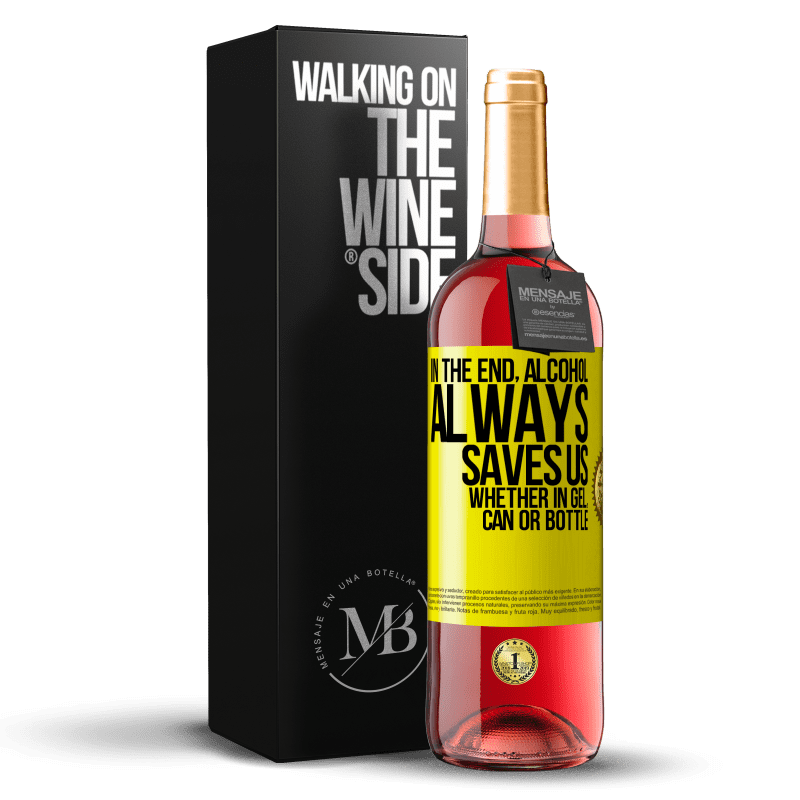 29,95 € Free Shipping | Rosé Wine ROSÉ Edition In the end, alcohol always saves us, whether in gel, can or bottle Yellow Label. Customizable label Young wine Harvest 2024 Tempranillo