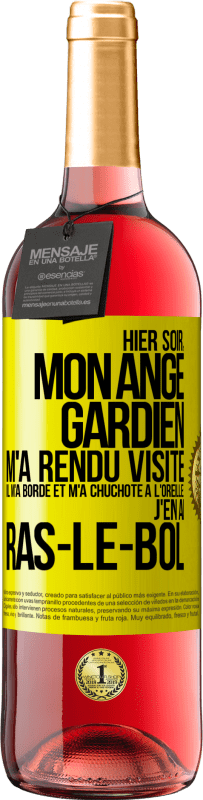 29,95 € | Vin rosé Édition ROSÉ Hier soir, mon ange gardien m'a rendu visite. Il m'a bordé et m'a chuchoté à l'oreille: j'en ai ras-le-bol Étiquette Jaune. Étiquette personnalisable Vin jeune Récolte 2024 Tempranillo