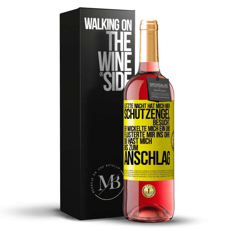 29,95 € Kostenloser Versand | Roséwein ROSÉ Ausgabe Letzte Nacht hat mich mein Schutzengel besucht. Er wickelte mich ein und flüsterte mir ins Ohr: Du hast mich bis zum Anschlag Gelbes Etikett. Anpassbares Etikett Junger Wein Ernte 2023 Tempranillo