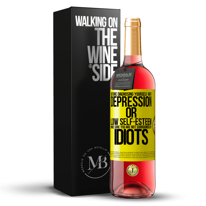 29,95 € Free Shipping | Rosé Wine ROSÉ Edition Before diagnosing yourself with depression or low self-esteem, make sure you are not surrounded by idiots Yellow Label. Customizable label Young wine Harvest 2023 Tempranillo
