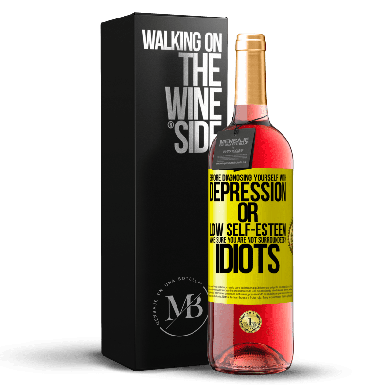 29,95 € Free Shipping | Rosé Wine ROSÉ Edition Before diagnosing yourself with depression or low self-esteem, make sure you are not surrounded by idiots Yellow Label. Customizable label Young wine Harvest 2025 Tempranillo