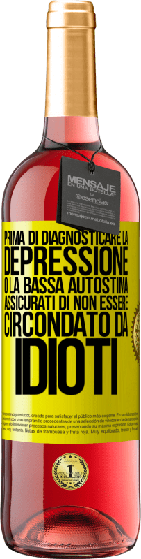 29,95 € Spedizione Gratuita | Vino rosato Edizione ROSÉ Prima di diagnosticare la depressione o la bassa autostima, assicurati di non essere circondato da idioti Etichetta Gialla. Etichetta personalizzabile Vino giovane Raccogliere 2025 Tempranillo