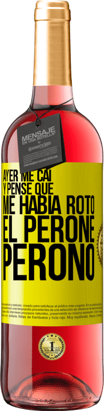 «Ayer me caí y pensé que me había roto el peroné. Peronó» Edición ROSÉ