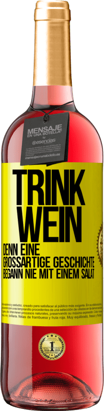 29,95 € | Roséwein ROSÉ Ausgabe Trink Wein, denn eine großartige Geschichte begann nie mit einem Salat Gelbes Etikett. Anpassbares Etikett Junger Wein Ernte 2024 Tempranillo