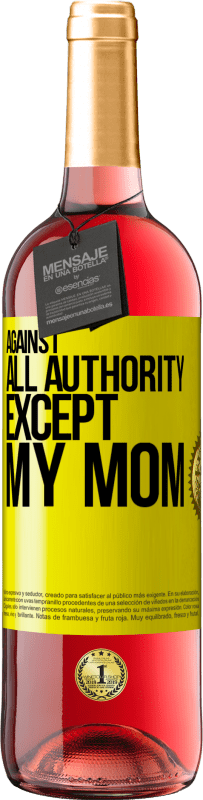29,95 € | Rosé Wine ROSÉ Edition Against all authority ... except my mom Yellow Label. Customizable label Young wine Harvest 2023 Tempranillo